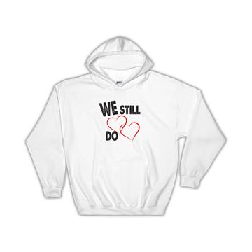 Two Hearts We Still Do : Gift Hoodie Valentines Love