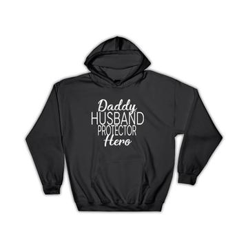 Father Daddy Husband Protector Hero : Gift Hoodie Dad