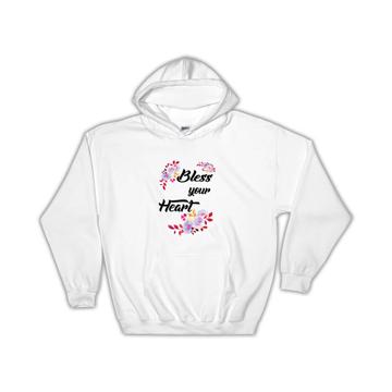 Flowers Bless Your Heart : Gift Hoodie