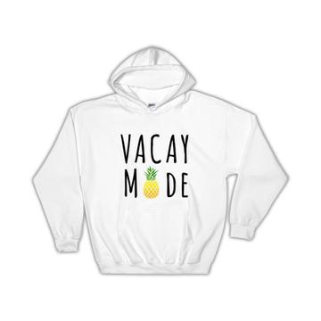 Vacay Mode : Gift Hoodie Vacation Travel Holidays Beach Mountain Country