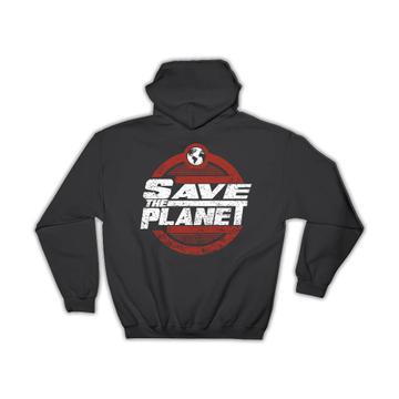 Save the Planet : Gift Hoodie Ecology Ecological Conscient Awareness