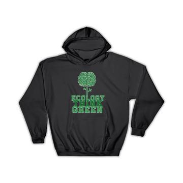 Ecology : Gift Hoodie Think Green Nature Conscient Ecologic Earth Day