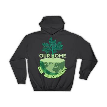 Our Home Earth Planet : Gift Hoodie Environmental Responsibility Ecology Eco Friendly