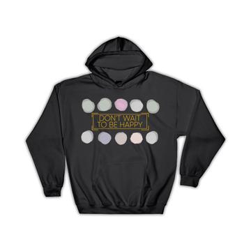 Motivational Quote Be Happy : Gift Hoodie Positive Personalized Custom Polka Dots Abstract
