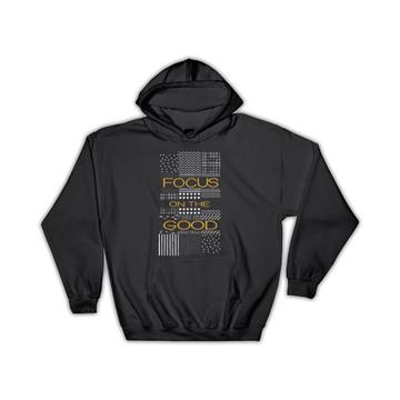 Focus On The Good : Gift Hoodie Patchwork For Him Her Abstract Prints Birthday Motivational