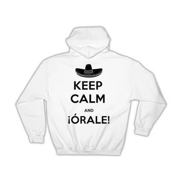 Keep Calm And Orale : Gift Hoodie Funny Humor Mexican Hat Mexico Country Travel Friend