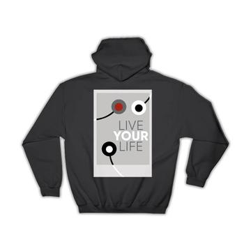Live Your Life : Gift Hoodie Quote Birthday Present Coworker Friendship Abstract Art Print