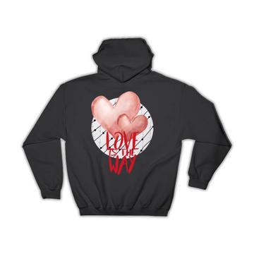 Love is the Way : Gift Hoodie Valentines Two Hearts