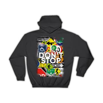 Dont Stop : Gift Hoodie Art Print Traffic Signs Motivational For Son Best Friend Teenager Birthday