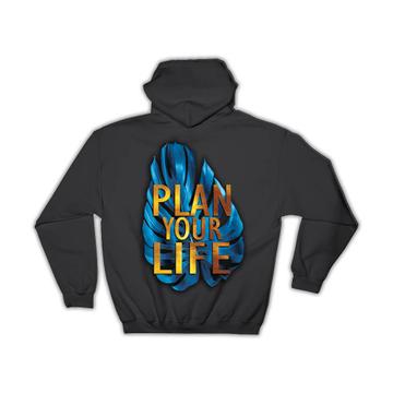 Monstera Leaf Botanical Art : Gift Hoodie Plan Your Life Motivation Quote Nature Lover Tropical