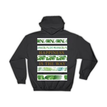 Happiness : Gift Hoodie Green Plants Exotic Palm Tree Leaves Tropical Nature Lover Ecology