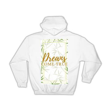 Dreams Come True : Gift Hoodie Quote Art Bamboo Leaves Sticks Botanical Green Plant Nature