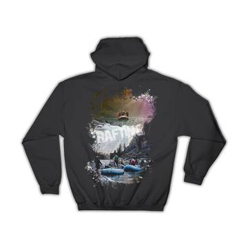 For Rafting Lover Rafter : Gift Hoodie Water Sport Boat River Extreme Action Him Her Athlete