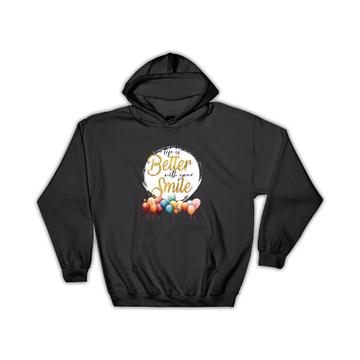 Balloons Life is Better with Your Smile : Gift Hoodie Party Happy