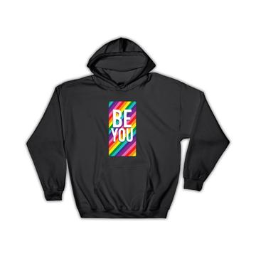 Be You Rainbow : Gift Hoodie Lgbtqia Gay
