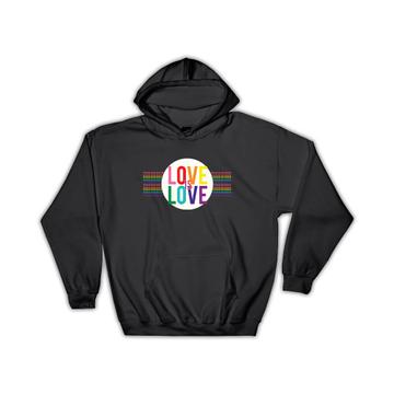 Rainbow Love is : Gift Hoodie