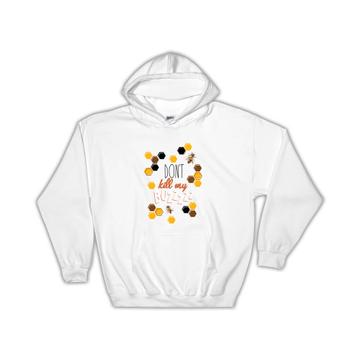 Dont Kill My Buzz Bee : Gift Hoodie