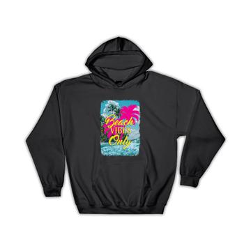 Beach Vibes Only : Gift Hoodie Vacation Summer Quotes