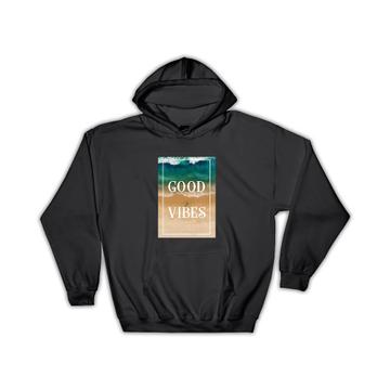 Good Vibes : Gift Hoodie Beach Summer Vacation Quotes