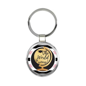 The World is Yours : Gift Keychain Profession Job Work Occupation Graduation