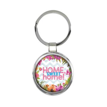 Flowers Home Sweet Home : Gift Keychain New Home Friend Floral Pastel Chevron Blue