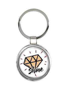 Shine Bright Like a Diamond : Gift Keychain Quotes Script Inspirational Friend Coworker