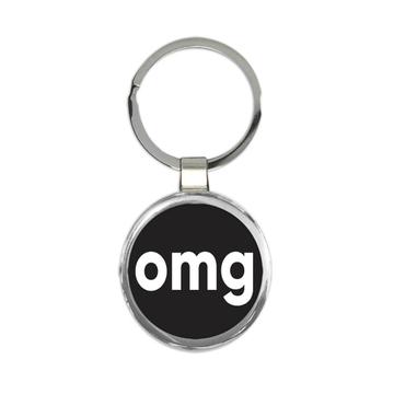 OMG : Gift Keychain Oh My God Gosh Funny Fun Humor Expression Quote