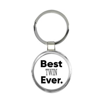 Best TWIN Ever : Gift Keychain Idea Family Christmas Birthday Funny