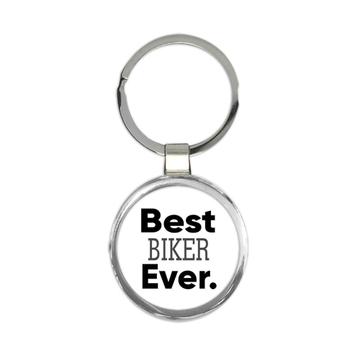 Best BIKER Ever : Gift Keychain Occupation Office Work Christmas Birthday Grad