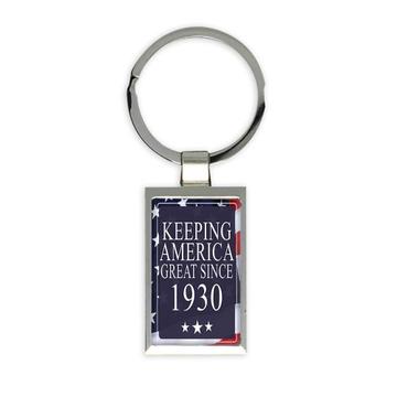 1930 Birthday : Gift Keychain Keeping America Great Since Flag Patriotic Trump Age