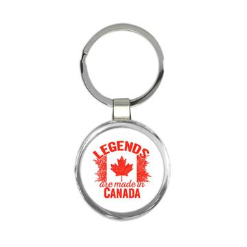 Legends are Made in Canada : Gift Keychain Flag Canadian Expat Country