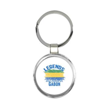 Legends are Made in Gabon: Gift Keychain Flag Gabonese Expat Country