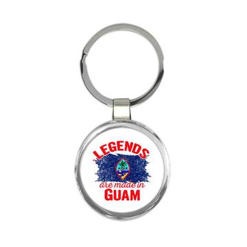 Legends are Made in Guam : Gift Keychain Flag Guamanian Expat Country