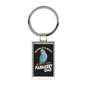 Worlds Best Parakeet Dad : Gift Keychain Bird Cute Funny Christmas