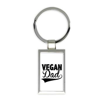 Vegan Dad : Gift Keychain Fathers Day Best Parent Vegetarian Veganuary Cute Phrase Love
