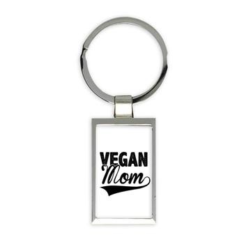 Vegan Mom : Gift Keychain Mum Mothers Day Plant Lover Eco Friend Vegetarian Veganuary