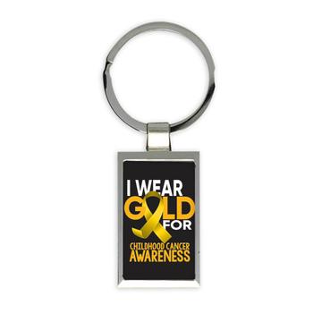 I Wear Gold Ribbon : Gift Keychain For Childhood Cancer Awareness Motivational Support