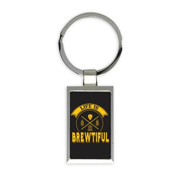 Life Is Brewtiful : Gift Keychain Brew Beer Drinking Drinks Lover Friendship Brewery Alcohol