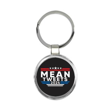 Mean Tweets 2024 : Gift Keychain Donald Trump Flag Pro America Republican Funny Support