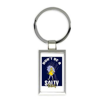 Dont Be A Salty Girl : Gift Keychain Cute Silhouette Salt Food Popcorn Friendship Coworker
