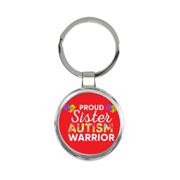 Proud Sister Autism Warrior : Gift Keychain Awareness Month Family Protection Support