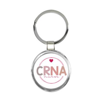 For CRNA Nurse : Gift Keychain Medical Professional Certified Registered Anesthetist Cute Art