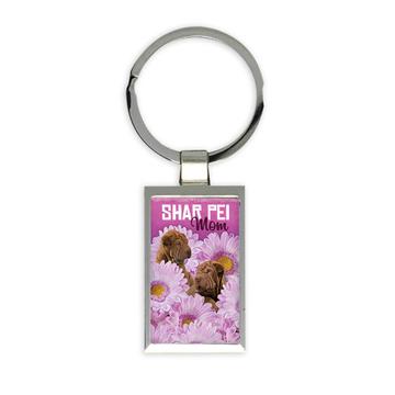 Sharpei Mom Artistic Flowers : Gift Keychain Dog Pet Funny Cute
