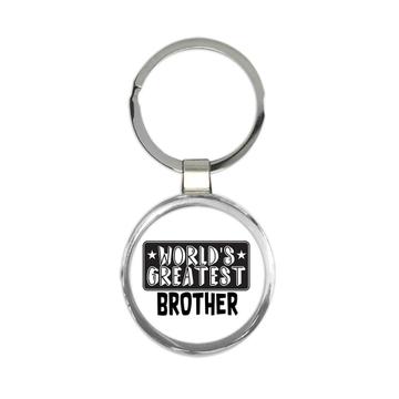 World Greatest BROTHER : Gift Keychain Family Christmas Birthday