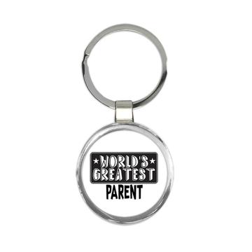 World Greatest PARENT : Gift Keychain Family Christmas Birthday