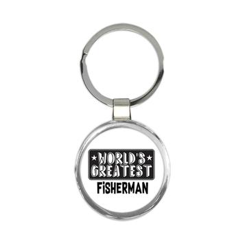 World Greatest FISHERMAN : Gift Keychain Work Christmas Birthday Office Occupation
