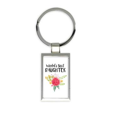World’s Best Daughter : Gift Keychain Family Cute Flower Christmas Birthday