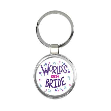 Worlds Best BRIDE : Gift Keychain Great Floral Wedding Family