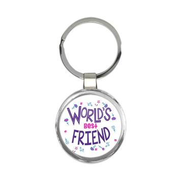 Worlds Best FRIEND : Gift Keychain Great Floral Birthday Family Friend Christmas