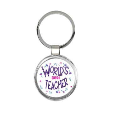 Worlds Best TEACHER : Gift Keychain Great Floral Profession Coworker Work Job